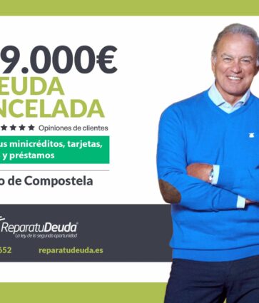 Repara tu Deuda Abogados cancela 599.000€ en Santiago (A Coruña) con la Ley de Segunda Oportunidad